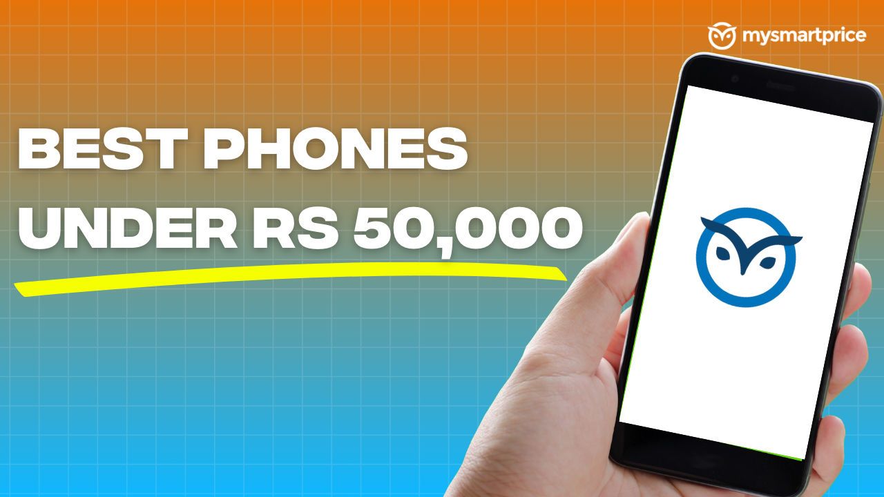 Top Smartphones in India: Best Options Under Rs 50,000 and