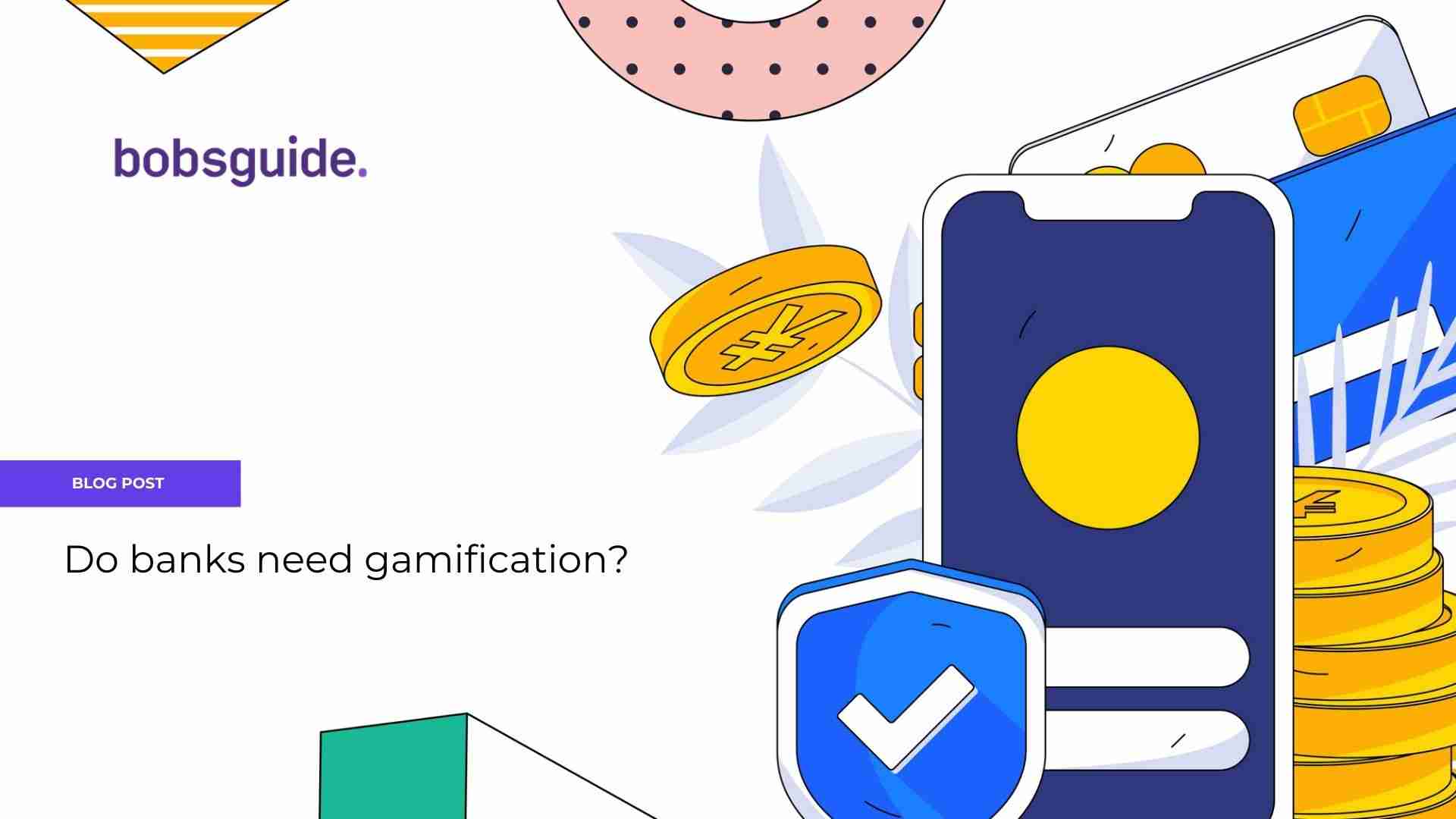 Do banks need gamification? | bobsguide