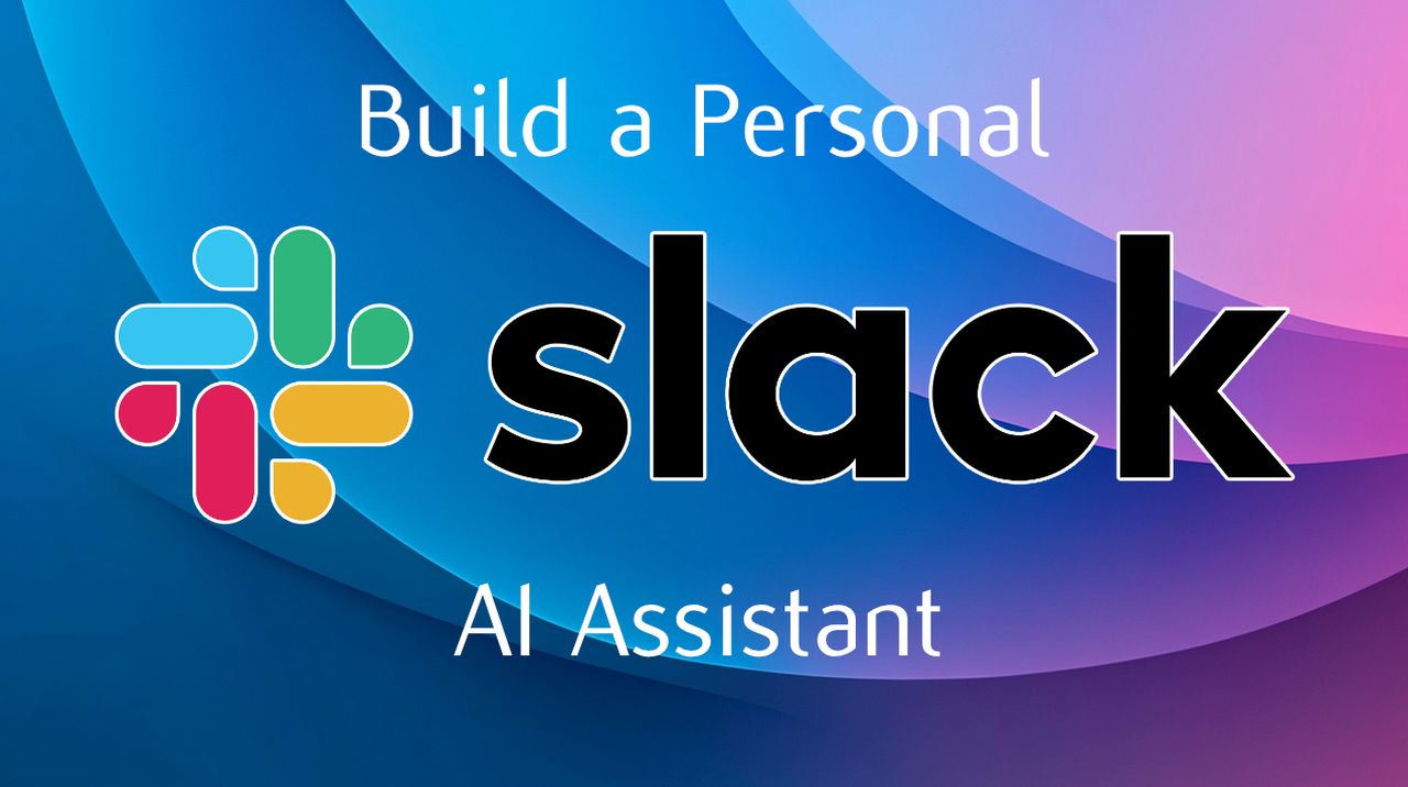 Build a Slack AI Personal Assistant that is Better than a