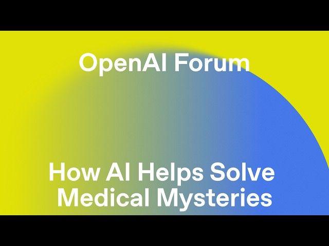 How AI Helps Solve Medical Mysteries at Boston Children’s Hospital | OpenAI Forum