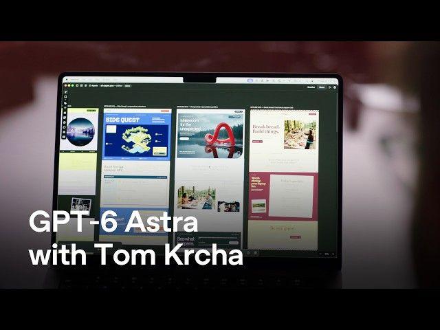 GPT-6 Astra with Tom Krcha